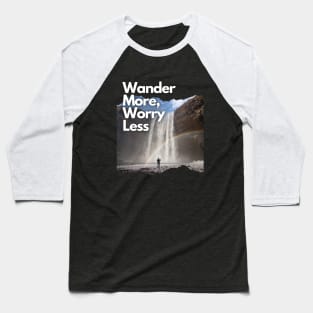 Wander More, Worry Less Baseball T-Shirt